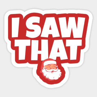 I saw that - Santa Claus Sticker